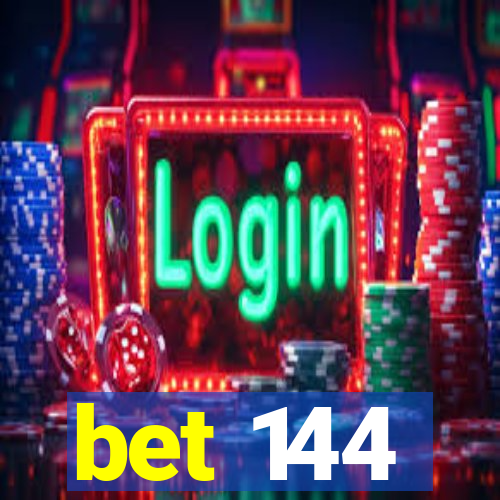 bet 144